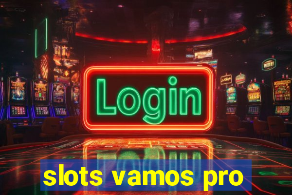 slots vamos pro